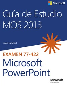 Imagen de Guía de Estudio MOS para Microsoft PowerPoint 2013